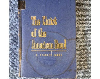The Christ of the American Road, by E. Stanley Jones, 1944, Vintage Wartime Book, WW2
