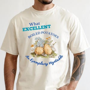 Jane Austen Inspired Bennett Dole Shirt – What Excellent Boiled Potatoes T-Shirt, Sweatshirt