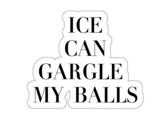 Pegatina "ICE puede hacerme gárgaras en los testículos" - Protesta política y antiopresión