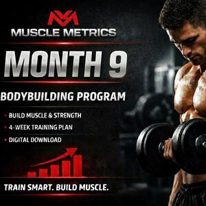 May include: Image promoting a bodybuilding program. The text reads "Muscle Metrics Month 9 Bodybuilding Program." A muscular person is holding a dumbbell. The program promises to build muscle and strength with a 4-week training plan, available as a digital download.
