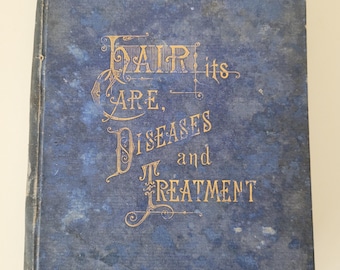 Rare Antique Book Hair its Care, Diseases and Treatment 1880 C Henri Leonard MD