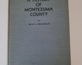 A History of Montezuma County by Ira Freeman 1958 1st Edition Colorado HC Book