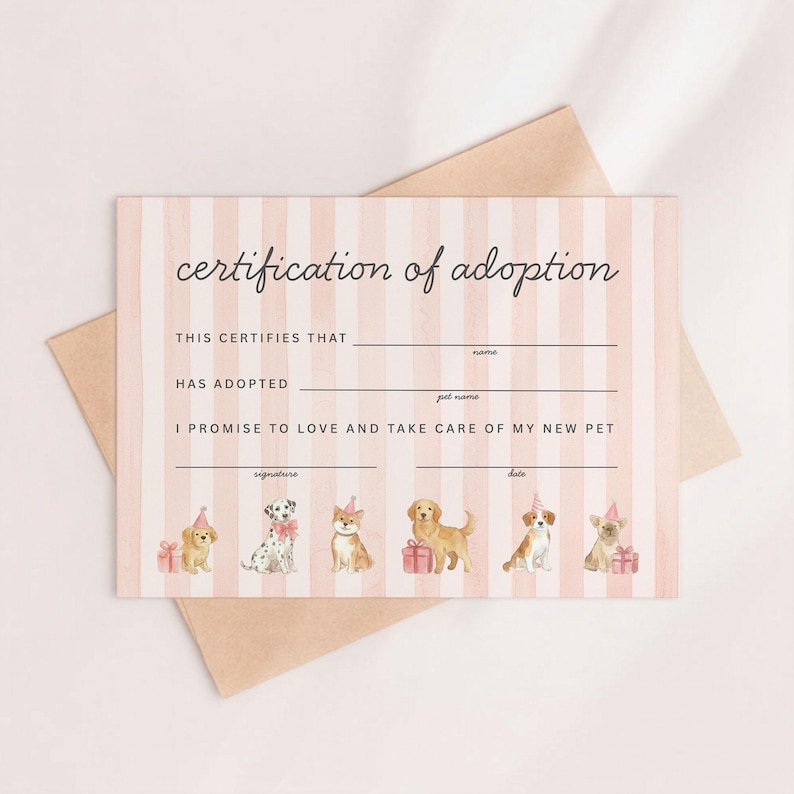 May include: A pink and white striped adoption certificate with the words "certification of adoption" at the top. The certificate has spaces to fill in the pet's name and the adopter's signature. Cute dog illustrations decorate the bottom.