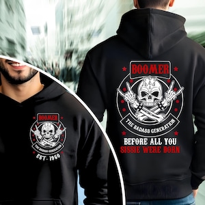 Boomer Custom Year Sweatshirt & Hoodie , Baby Boomer “Before All You Sissies Were Born ” , Unisex Shirt