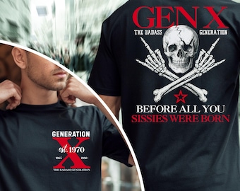 "Gen X Custom Year T-Shirt, ""Before All You Sissies"" Zitat | Generation X Unisex Tee