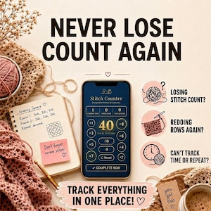 May include: A smartphone screen displays a "Stitch Counter" app, with a notepad and crochet supplies. Text reads "NEVER LOSE COUNT AGAIN" and "TRACK EVERYTHING IN ONE PLACE!" The app helps track stitches, rows, and time for knitting and crochet projects.