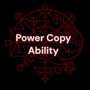 May include: A black background with a red border and a complex, geometric design in red. The words "Power Copy Ability" are in white, centered within the design. The overall aesthetic is mystical.