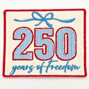250 Years of Freedom Embroidered Patch - 3” Wide Patriotic Patch