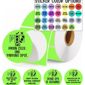 May include: A roll of white stickers with a neon green sticker sheet. The neon green stickers have black text and a parking symbol. The text on the stickers reads: "TWO BRAIN CELLS. ONE PARKING SPOT."