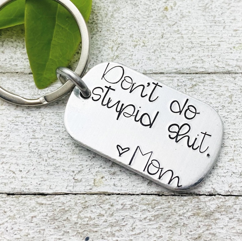 Personalized 'Don’t Do Stupid Shit' Love Mom (or custom name/title) | Funny Gift idea Hand Stamped keychain by Eight9Designs 