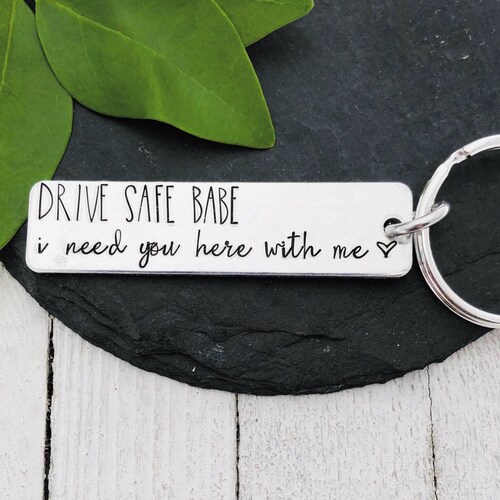 Drive Safe Keychain Drive Safe I Need You Here With Me My Etsy
