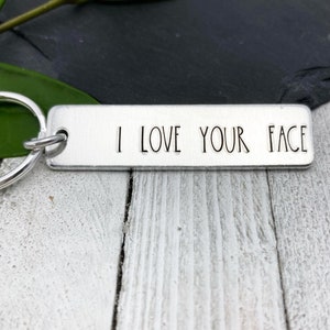 Keychain “I Love Your Face&quot; Hand Stamped by Eight9Designs