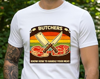 Butcher Humor T-Shirt, Sarcastic BBQ Gift, Adult Innuendo Tee