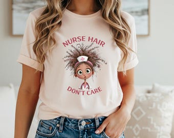 Nurse Hair Don't Care Funny Nursing T-Shirt