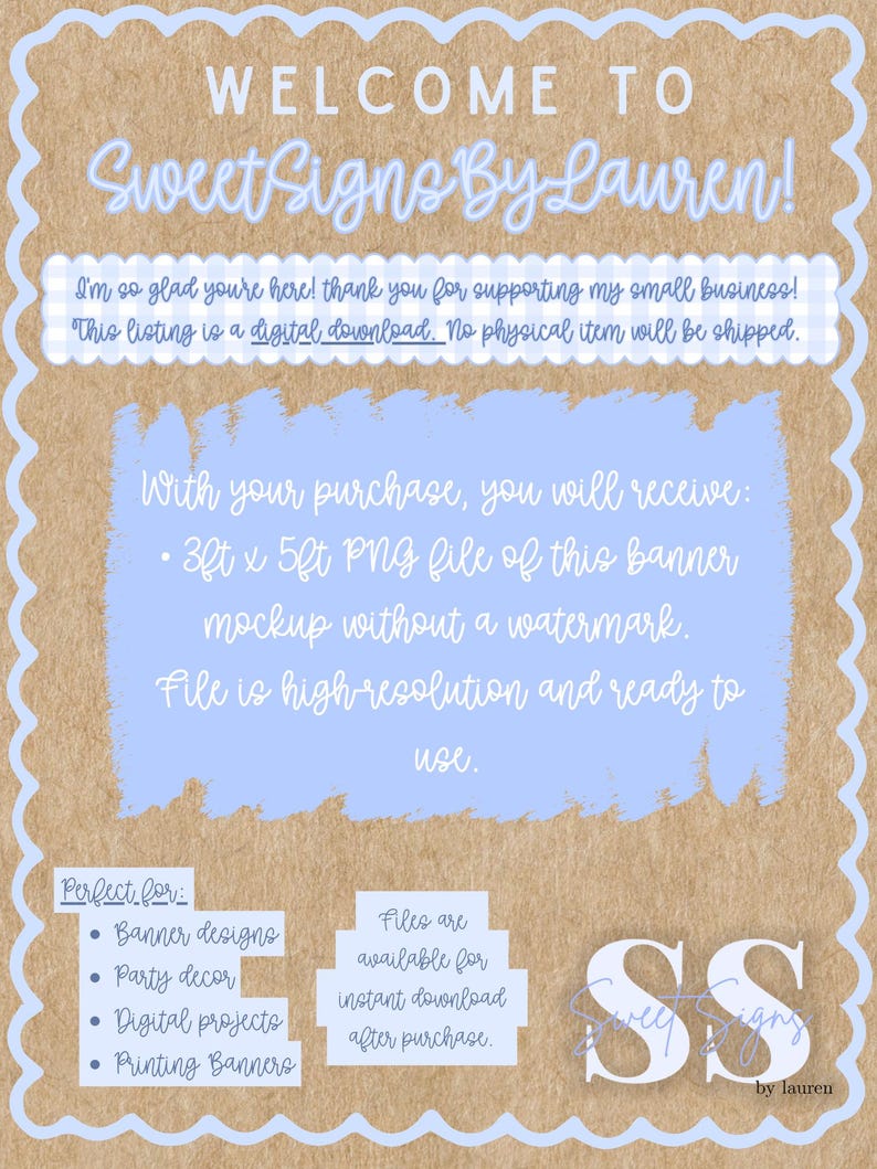 May include: A digital download banner mockup with a light blue and brown color scheme. The text reads "WELCOME TO Sweet Signs By Lauren!" and includes details about the digital file, including its size (3ft x 5ft) and uses for banner designs and party decor.