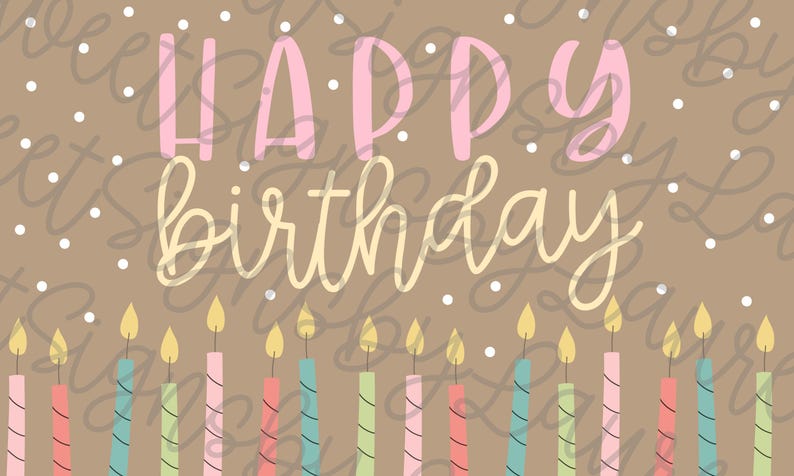 May include: A birthday-themed illustration with the words "Happy Birthday" in pink and cream-colored script. Below, a row of colorful candles with yellow flames. The background is a light brown with white polka dots.