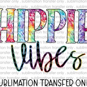 May include: A graphic design featuring the words "HIPPIE" and "VIBES" in a colorful tie-dye style. The text is outlined in black, with the words "SUBLIMATION TRANSFER ONLY" at the bottom.