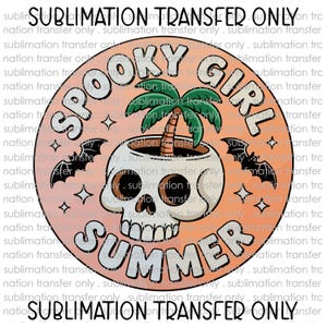 May include: A circular sublimation transfer design featuring a beige skull acting as a planter for a green palm tree. The background is a soft peach circle with black bats and stars. The text reads SPOOKY GIRL SUMMER in bold black letters.