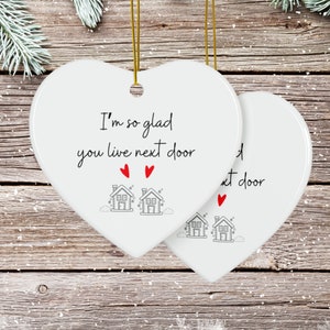 I'm So Glad You Live Next Door Christmas Ornament, DOUBLE SIDED ceramic ornament, available in bundles of 1, 3, 5, or 10 pcs image 1