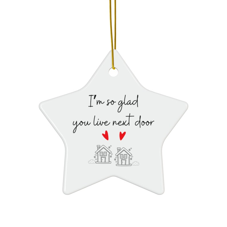 I'm So Glad You Live Next Door Christmas Ornament, DOUBLE SIDED ceramic ornament, available in bundles of 1, 3, 5, or 10 pcs image 8