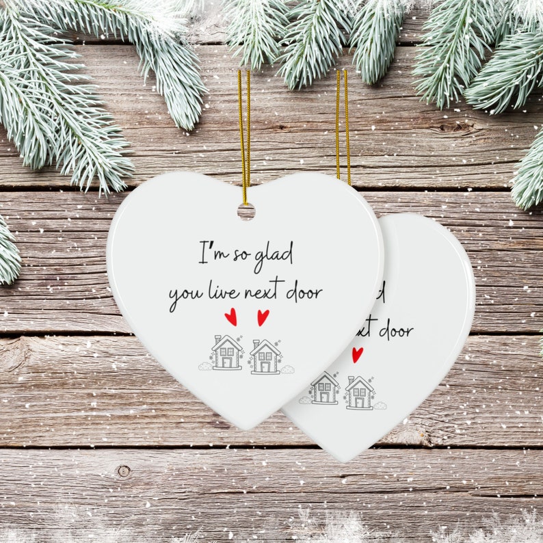 I'm So Glad You Live Next Door Christmas Ornament, DOUBLE SIDED ceramic ornament, available in bundles of 1, 3, 5, or 10 pcs image 1