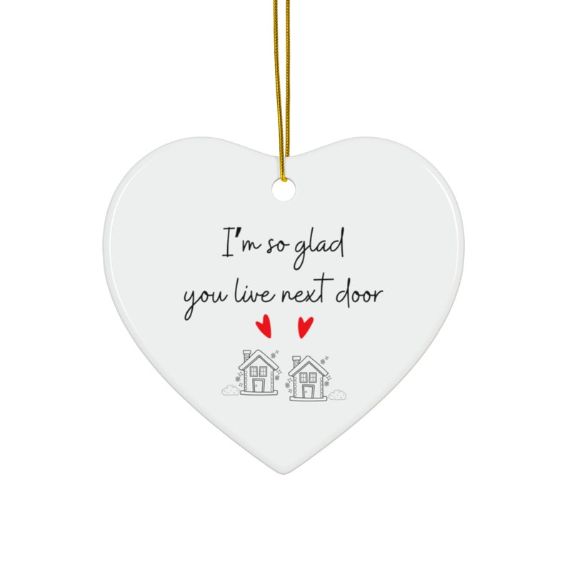 I'm So Glad You Live Next Door Christmas Ornament, DOUBLE SIDED ceramic ornament, available in bundles of 1, 3, 5, or 10 pcs image 5