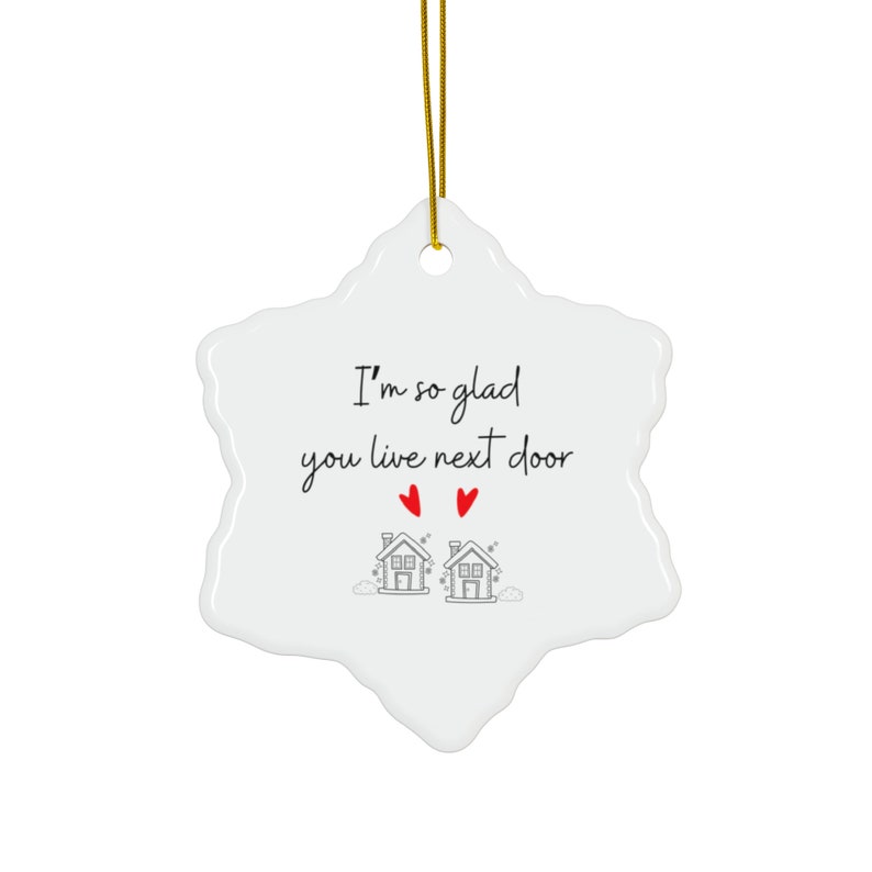 I'm So Glad You Live Next Door Christmas Ornament, DOUBLE SIDED ceramic ornament, available in bundles of 1, 3, 5, or 10 pcs image 7