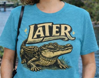 Retro 'LATER' Alligator Graphic Tee | Etched Vintage Crocodile Shirt