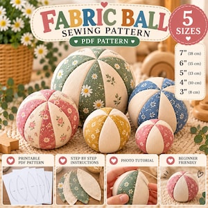 Puede incluir: Un patrón de costura en PDF para una pelota de tela en cinco tamaños de 8 cm a 18 cm. La imagen muestra varias pelotas de tela cosidas con diversos estampados florales, junto con plantillas de patrones imprimibles e instrucciones.