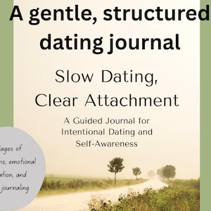 May include: A journal with the text "A gentle, structured dating journal" and "Slow Dating, Clear Attachment". The journal includes 82 pages of reflections, emotional regulation, and guided journaling. The background shows a road and trees.