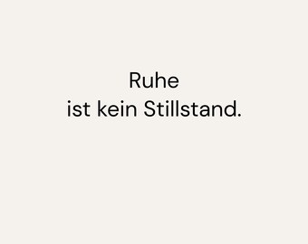 May include: A minimalist design features the German text "Ruhe ist kein Stillstand" in black font on a cream background. The phrase translates to "Rest is not standstill." The Calm Thought Studio logo is in the bottom right corner.