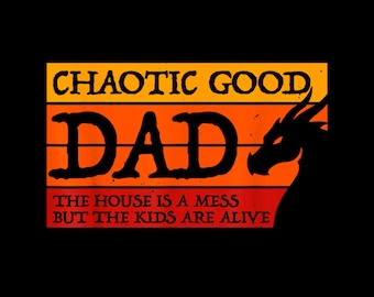 Chaotic Good Dad PNG, Funny Gamer Dad Shirt Design, The House is a Mess But Kids Are Alive Meme, Gaming Father Digital Download