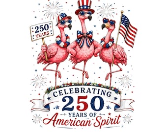 Patriotic Flamingos 4th of July PNG, 250 Years American Spirit, Independence Day Digital Download, Sublimation, DIY Crafts