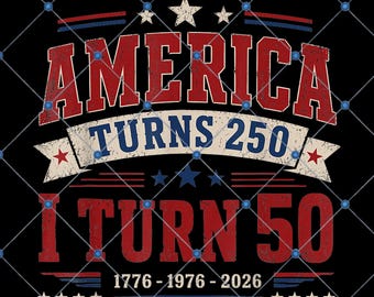 L'America compie 250 anni PNG, Compio 50 anni nel 2026 PNG, Design patriottico per maglietta del 4 luglio, USA 1776 2026 Download digitale per sublimazione