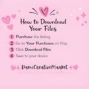 May include: A light pink instructional graphic with dark text reading How to Download Your Files, followed by four numbered steps: 1 Purchase the listing, 2 Go to Your Purchases on Etsy, 3 Click Download Files, 4 Save to your device, and DamiCreativeMarket.