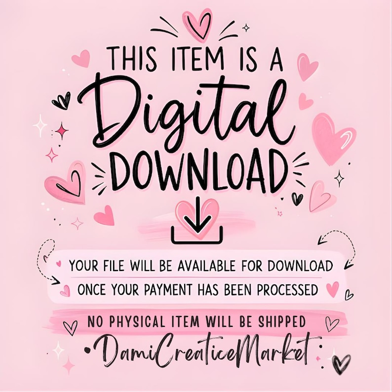 May include: A light pink digital graphic featuring the text THIS ITEM IS A Digital DOWNLOAD with a download icon. Below, text states: YOUR FILE WILL BE AVAILABLE FOR DOWNLOAD ONCE YOUR PAYMENT HAS BEEN PROCESSED. NO PHYSICAL ITEM WILL BE SHIPPED.