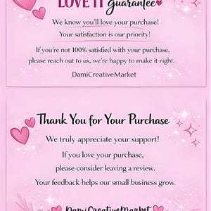 May include: A pink rectangular card featuring the text LOVE IT guarantee, We know you&rsquo;ll love your purchase! Your satisfaction is our priority! If you&rsquo;re not 100% satisfied with your purchase, please reach out to us, we&rsquo;re happy to make it right. DamiCreativeMarket.