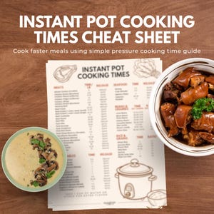 May include: A printed cheat sheet titled Instant Pot Cooking Times with columns for meats, seafood, beans, and grains, accompanied by a bowl of mushroom soup and a bowl of braised meat, featuring illustrations of a pressure cooker and food items.