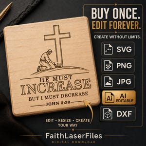 May include: A square wooden plaque featuring a laser-engraved illustration of a person kneeling before a cross. The text reads: HE MUST INCREASE BUT I MUST DECREASE JOHN 3:30. The design is presented as a digital file set including SVG, PNG, JPG, AI, and DXF.
