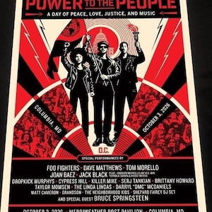 May include: A red, black, and cream concert poster titled Power to the People, A Day of Peace, Love, Justice, and Music. It features three figures, one holding a flag and another a torch, with a list of performers including Foo Fighters and Bruce Springsteen.