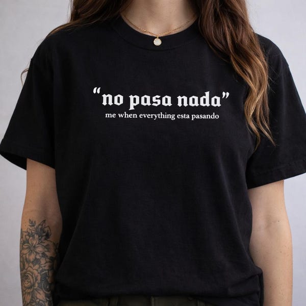 No Pasa Nada Funny Spanish Quote T-Shirt – Chill Mood Minimalist Black Tee