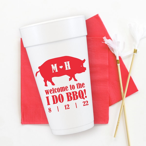 I Do BBQ Foam Party Cups, Rehearsal Dinner Barbecue Styrofoam Cups, Personalized Barn Wedding Cups