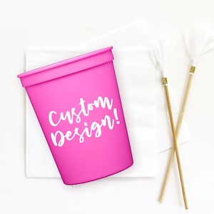 Personalized Plastic Cups with Custom Artwork, Bachelorette Party Cups, Birthday Cup, Wedding Party Favors, Custom design your own