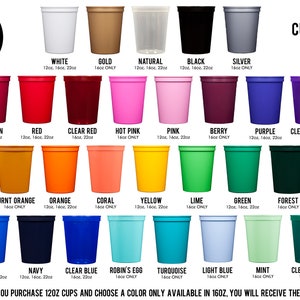 May include: A chart showing different color options for stadium cups. The cups are available in 12, 16, and 22 ounce sizes. The colors include white, gold, natural, black, silver, maroon, red, clear red, hot pink, pink, berry, purple, clear purple, burnt orange, orange, coral, yellow, lime, green, forest, blue, navy, clear blue, robin's egg, turquoise, light blue, mint, and clear green.