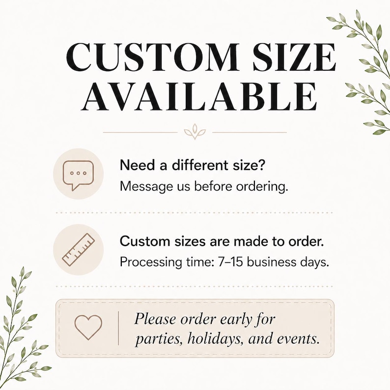 Pu&ograve; includere: Un grafico informativo bianco con testo nero che recita CUSTOM SIZE AVAILABLE. Include icone di un fumetto, un righello e un cuore, con istruzioni per inviare un messaggio per dimensioni diverse e ordinare in anticipo per gli eventi.