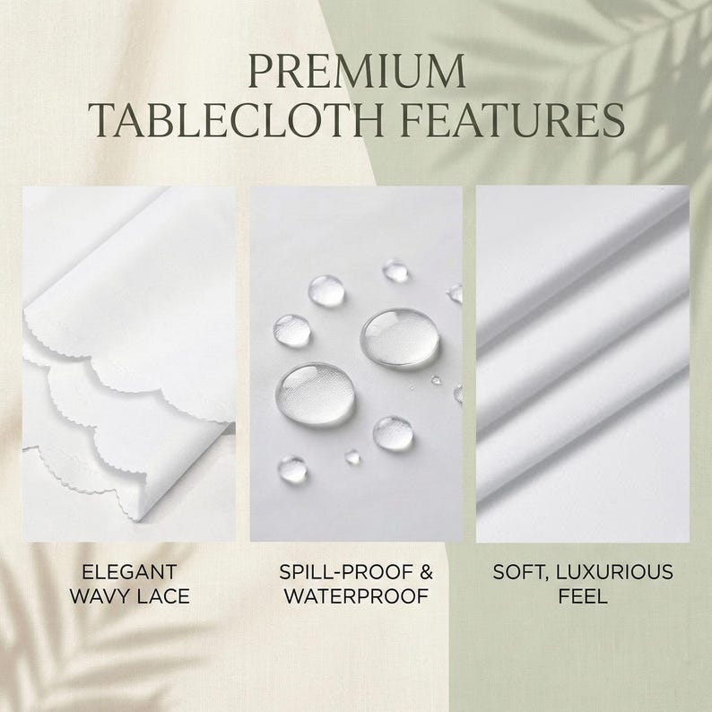 Puede incluir: Un mantel blanco con tres paneles que muestran caracter&iacute;sticas: bordes de encaje ondulado, gotas de agua en la superficie que indican propiedades impermeables y una textura de tela suave y plegada. Texto: PREMIUM TABLECLOTH FEATURES, ELEGANT WAVY LACE, SPILL-PROOF & WATERPROOF, SOFT, LUXURIOUS FEEL.