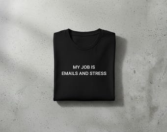 Chemise de bureau amusante - Mon travail, ce sont les e-mails et le t-shirt avec citation sur le stress
