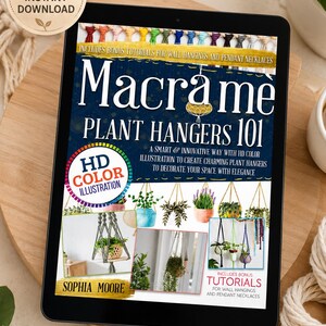 Peut inclure: Une tablette numérique affichant la couverture d'un PDF intitulée Macrame Plant Hangers 101 par Sophia Moore. La couverture présente des échantillons de cordes en macramé, des photos de suspensions pour plantes et du texte sur les illustrations HD.