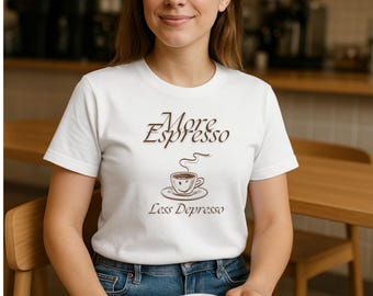 More Espresso Less Depresso Coffee Lover T-Shirt, Funny Caffeine Addict Tee