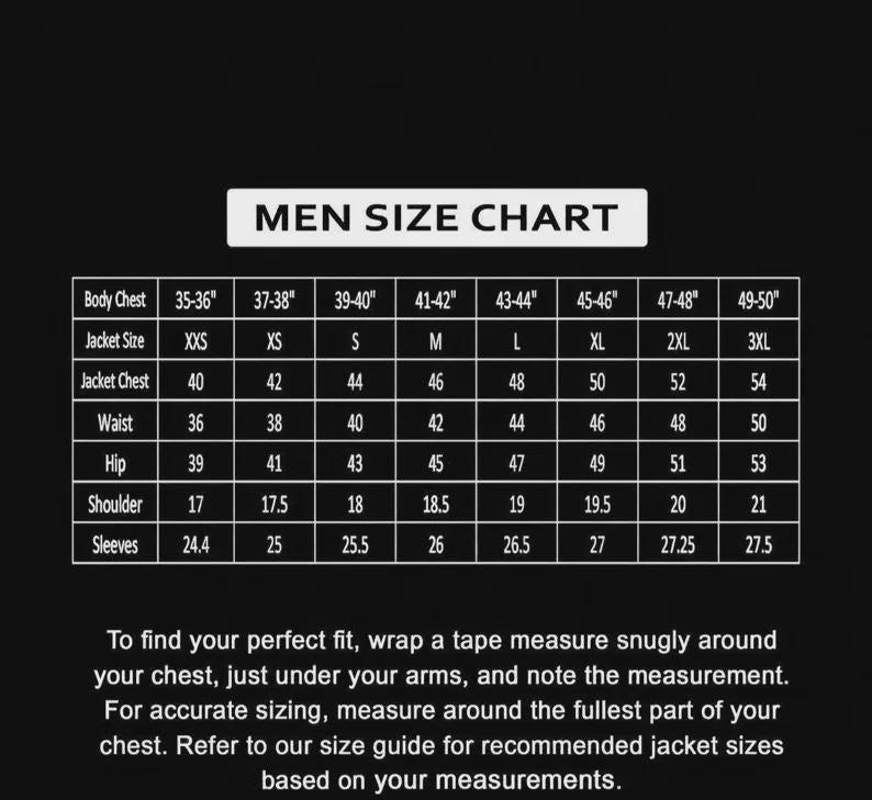 May include: A black and white Men Size Chart with measurements for body chest, jacket size, jacket chest, waist, hip, shoulder, and sleeves. The chart includes instructions for finding the perfect fit.